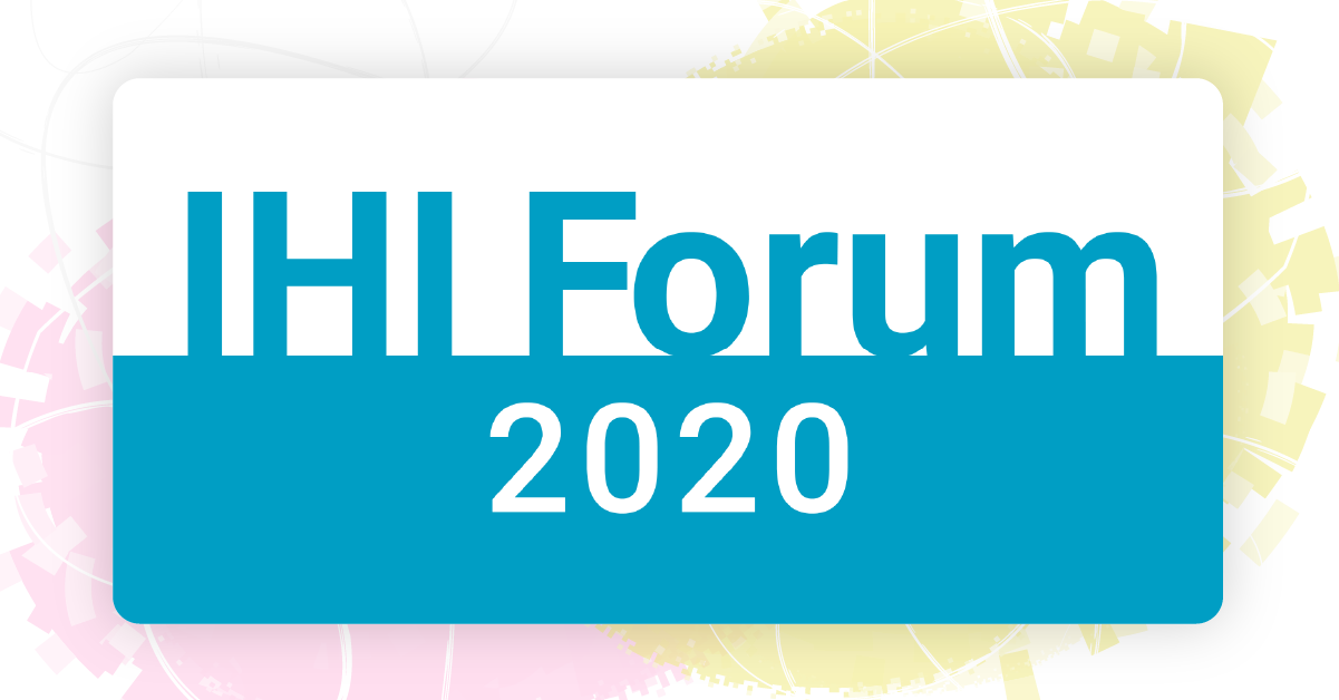 IHI National Forum 2020 Attend Virtually